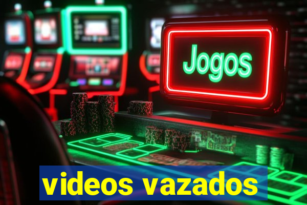 videos vazados